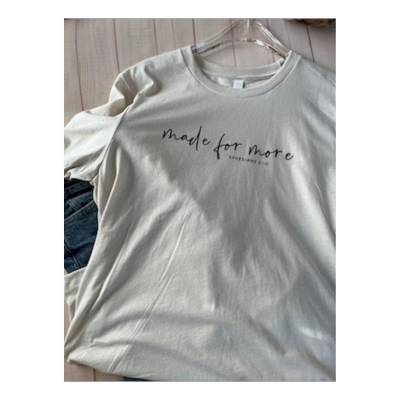 "Made For More" Tee shirt